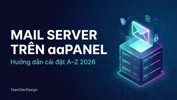 Hướng Dẫn Cài Đặt Mail Server Trên aaPanel Từ A–Z (Chi Tiết 2026)